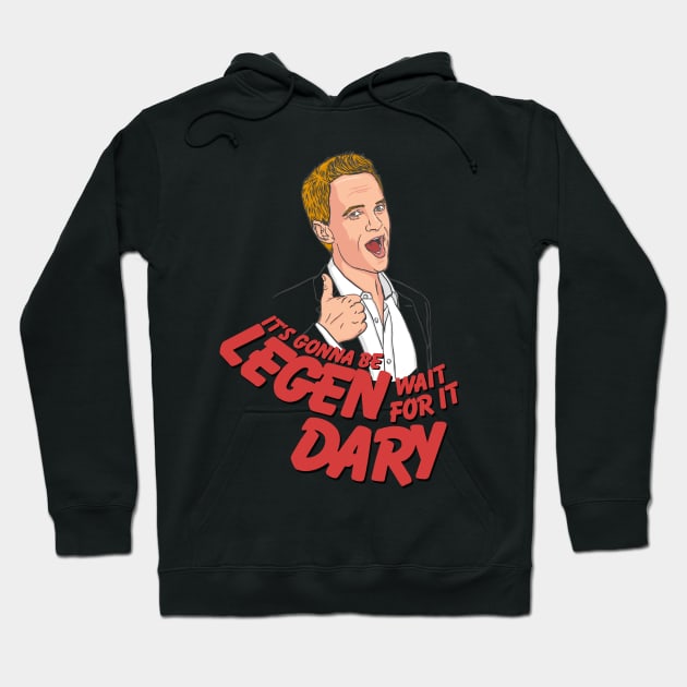 It's gonna be Legen-Dary! Barney Stinson How i met your mother Hoodie by SaverioOste